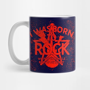 I Was Born To Rock...Red Mug